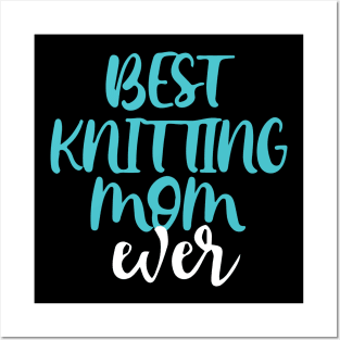 Best Knitting Mom Ever Posters and Art